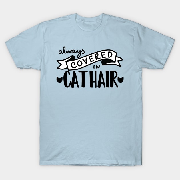 Covered in Cat Hair T-Shirt by Kimberly Sterling